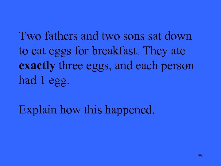 Two fathers and two sons sat down to eat eggs for breakfast. They ate