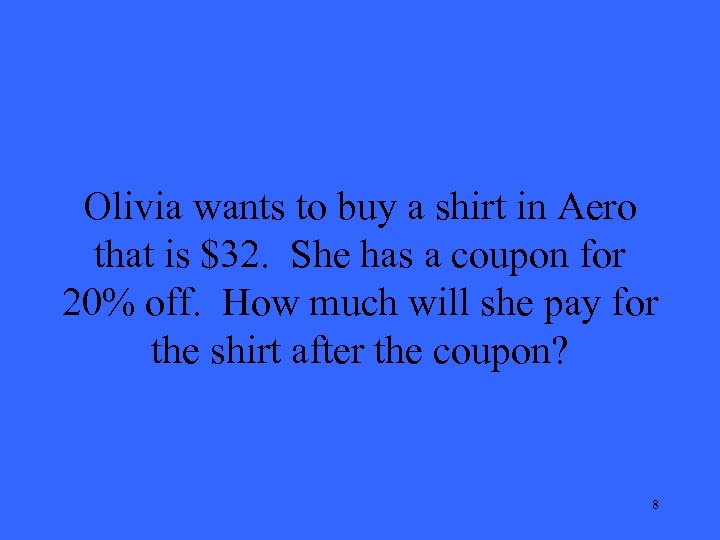 Olivia wants to buy a shirt in Aero that is $32. She has a