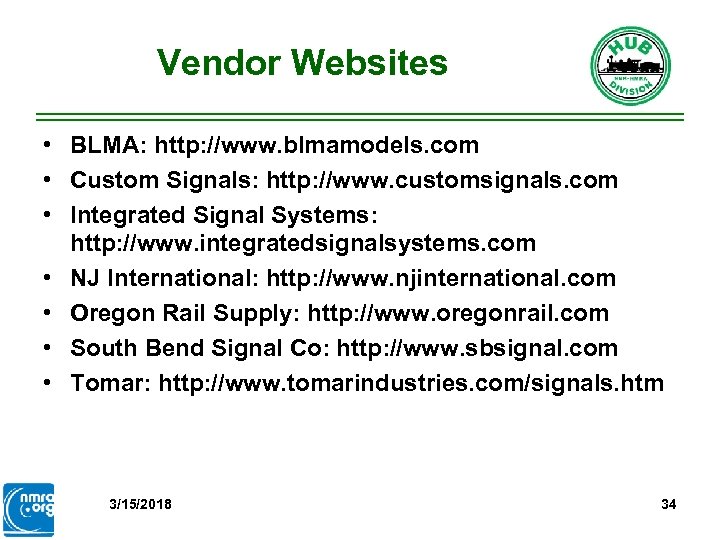 Vendor Websites • BLMA: http: //www. blmamodels. com • Custom Signals: http: //www. customsignals.