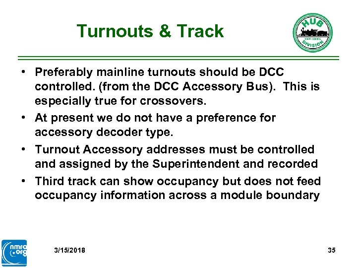 Turnouts & Track • Preferably mainline turnouts should be DCC controlled. (from the DCC