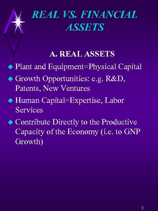 REAL VS. FINANCIAL ASSETS A. REAL ASSETS u Plant and Equipment=Physical Capital u Growth
