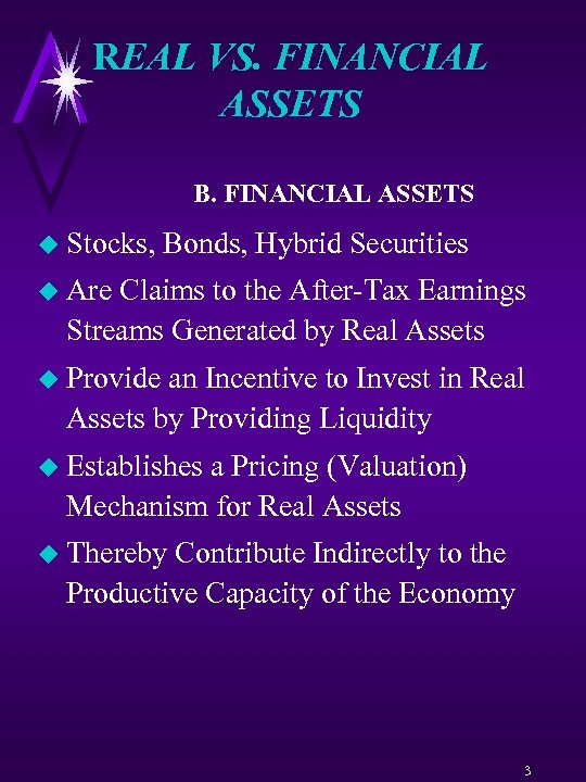 REAL VS. FINANCIAL ASSETS B. FINANCIAL ASSETS u Stocks, Bonds, Hybrid Securities u Are