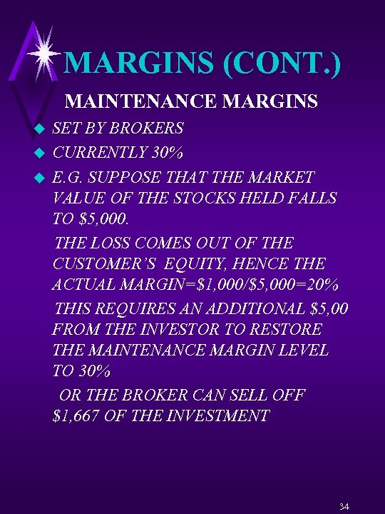 MARGINS (CONT. ) MAINTENANCE MARGINS u u u SET BY BROKERS CURRENTLY 30% E.