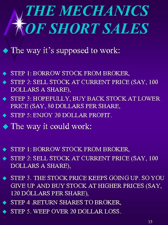 THE MECHANICS OF SHORT SALES u The u u STEP 1: BORROW STOCK FROM