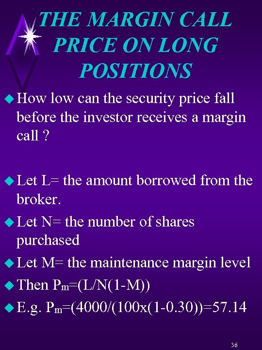 THE MARGIN CALL PRICE ON LONG POSITIONS u How low can the security price