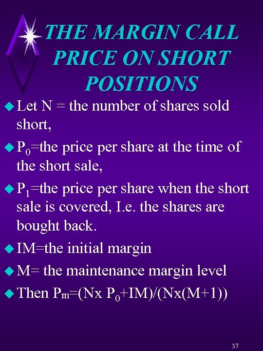 THE MARGIN CALL PRICE ON SHORT POSITIONS u Let N = the number of