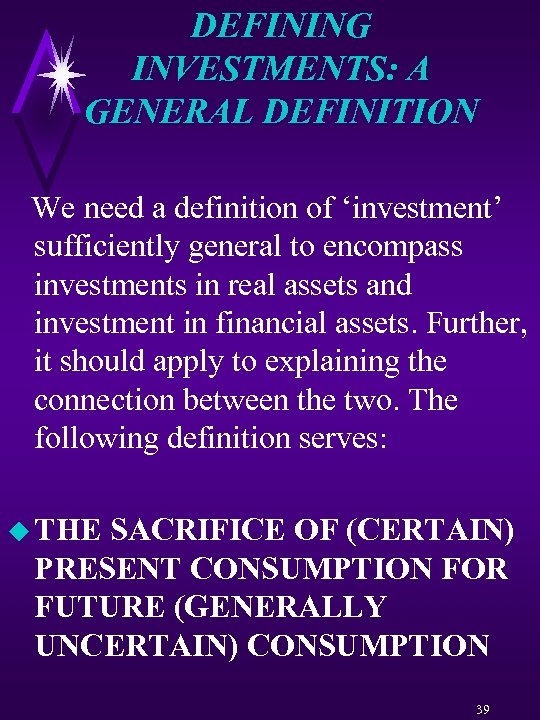 DEFINING INVESTMENTS: A GENERAL DEFINITION We need a definition of ‘investment’ sufficiently general to