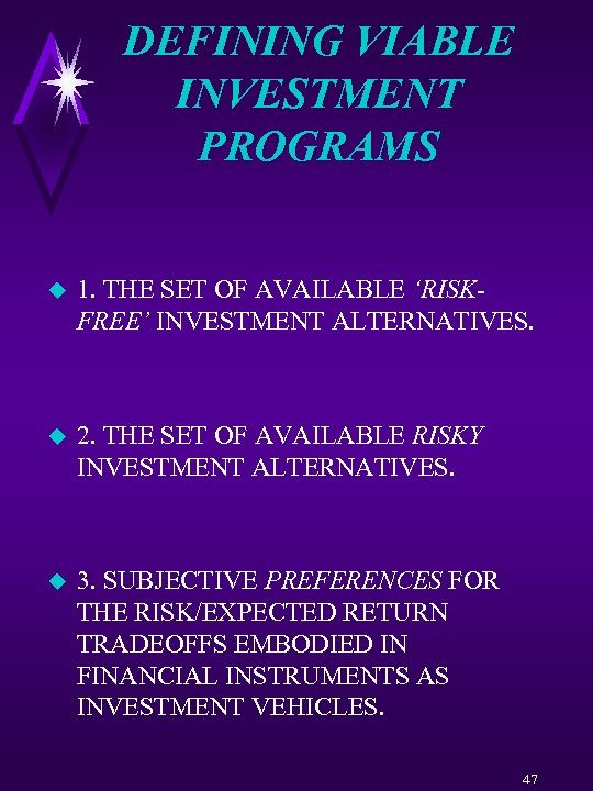 DEFINING VIABLE INVESTMENT PROGRAMS u 1. THE SET OF AVAILABLE ‘RISKFREE’ INVESTMENT ALTERNATIVES. u