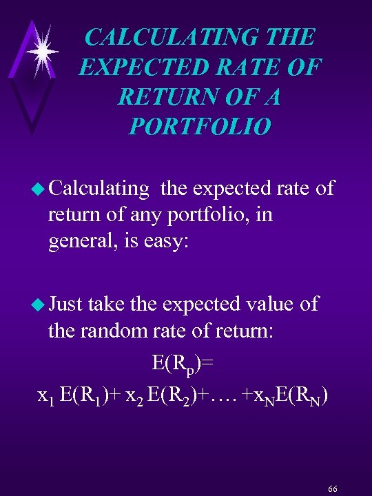 CALCULATING THE EXPECTED RATE OF RETURN OF A PORTFOLIO u Calculating the expected rate