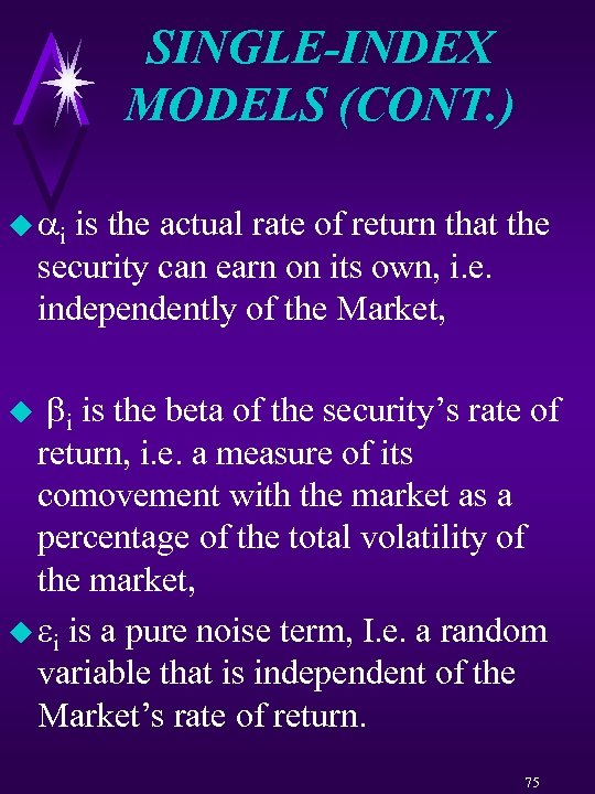 SINGLE-INDEX MODELS (CONT. ) u ai is the actual rate of return that the