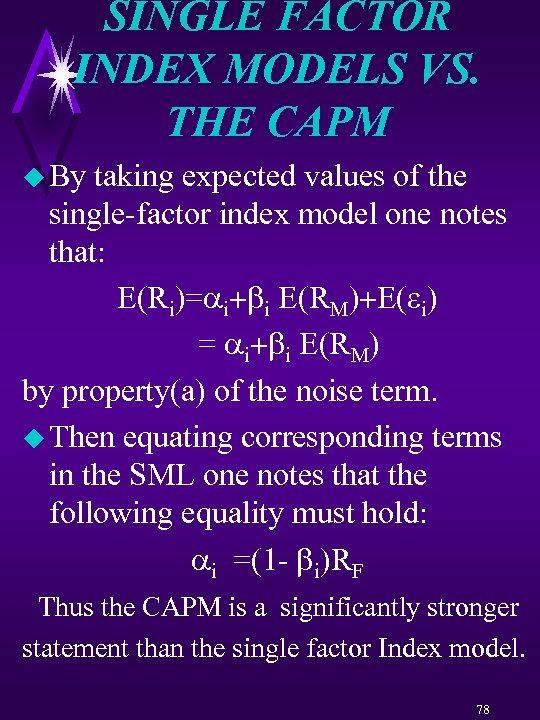 SINGLE FACTOR INDEX MODELS VS. THE CAPM u By taking expected values of the