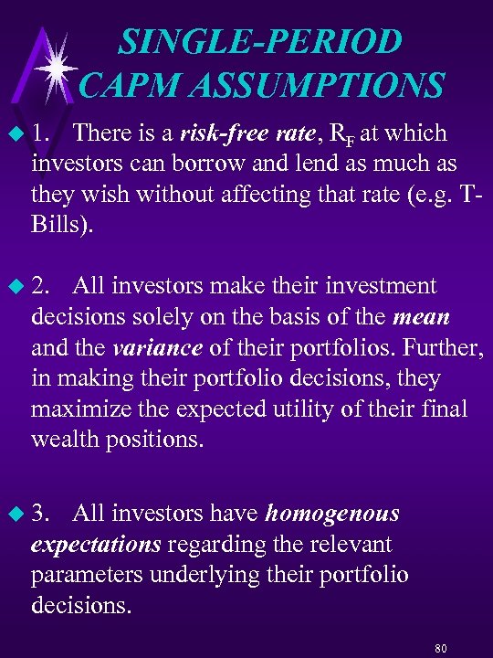 SINGLE-PERIOD CAPM ASSUMPTIONS u 1. There is a risk-free rate, RF at which investors