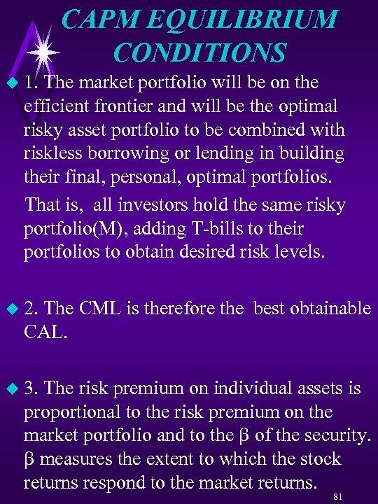 CAPM EQUILIBRIUM CONDITIONS u 1. The market portfolio will be on the efficient frontier