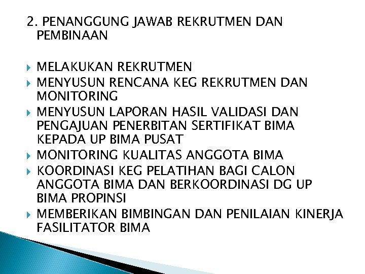 2. PENANGGUNG JAWAB REKRUTMEN DAN PEMBINAAN MELAKUKAN REKRUTMEN MENYUSUN RENCANA KEG REKRUTMEN DAN MONITORING