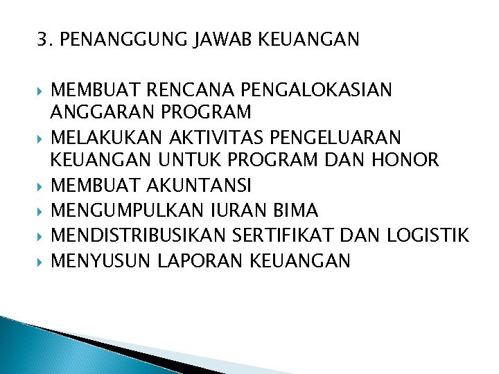 3. PENANGGUNG JAWAB KEUANGAN MEMBUAT RENCANA PENGALOKASIAN ANGGARAN PROGRAM MELAKUKAN AKTIVITAS PENGELUARAN KEUANGAN UNTUK