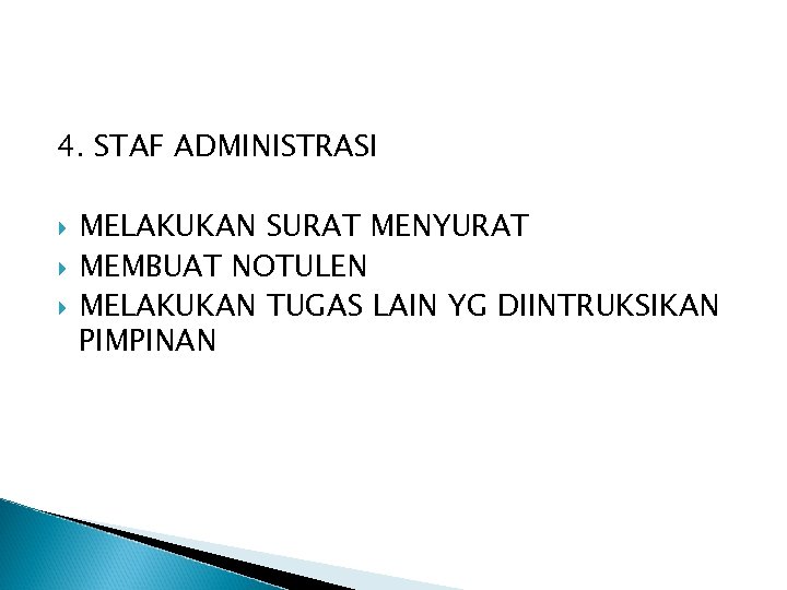 4. STAF ADMINISTRASI MELAKUKAN SURAT MENYURAT MEMBUAT NOTULEN MELAKUKAN TUGAS LAIN YG DIINTRUKSIKAN PIMPINAN