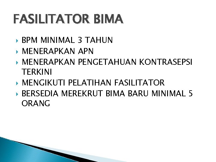 FASILITATOR BIMA BPM MINIMAL 3 TAHUN MENERAPKAN APN MENERAPKAN PENGETAHUAN KONTRASEPSI TERKINI MENGIKUTI PELATIHAN