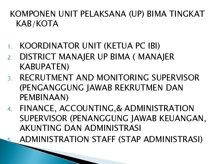 KOMPONEN UNIT PELAKSANA (UP) BIMA TINGKAT KAB/KOTA 1. 2. 3. 4. 5. KOORDINATOR UNIT