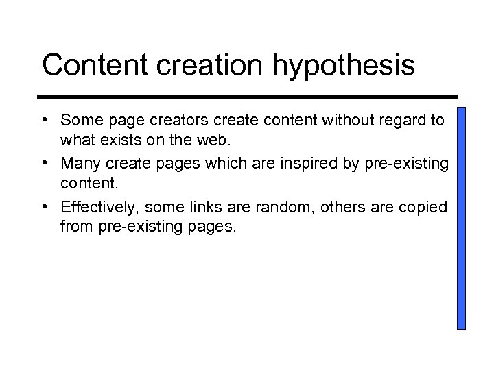 Content creation hypothesis • Some page creators create content without regard to what exists