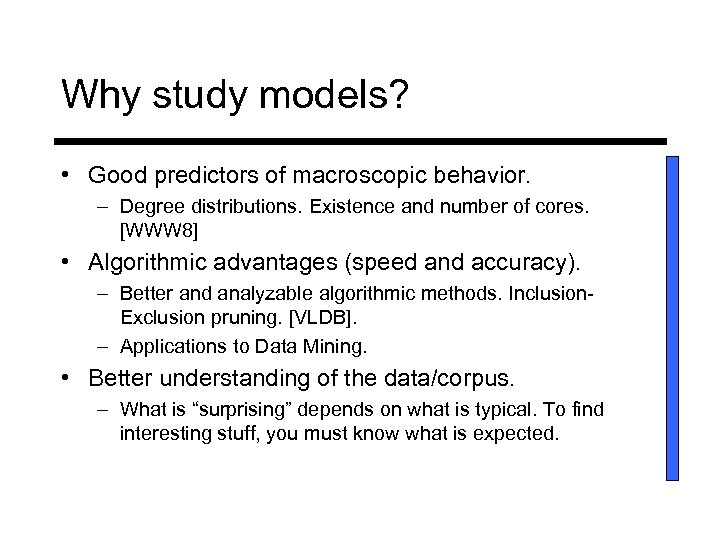 Why study models? • Good predictors of macroscopic behavior. – Degree distributions. Existence and