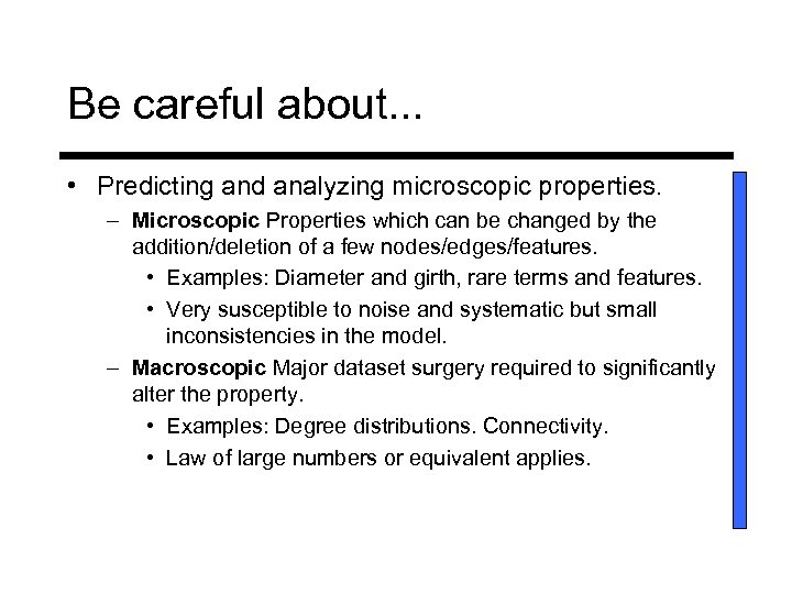 Be careful about. . . • Predicting and analyzing microscopic properties. – Microscopic Properties