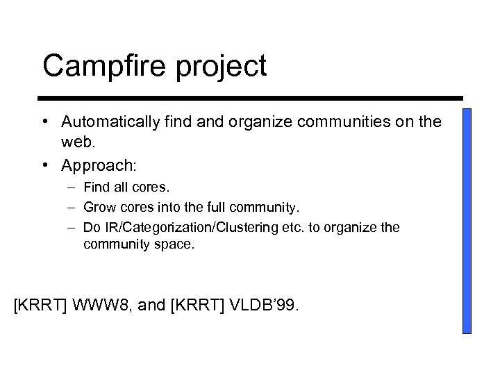 Campfire project • Automatically find and organize communities on the web. • Approach: –