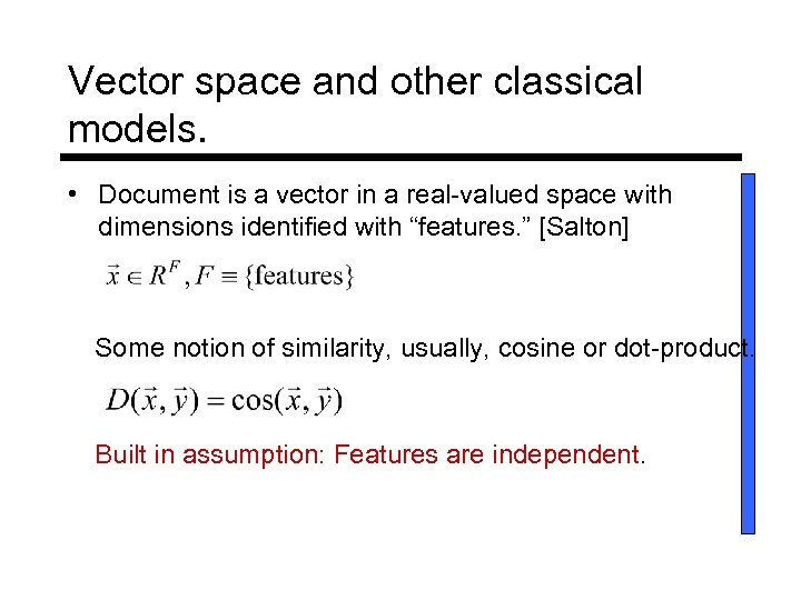 Vector space and other classical models. • Document is a vector in a real-valued