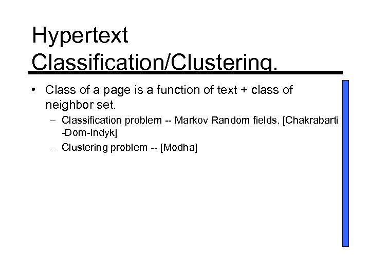 Hypertext Classification/Clustering. • Class of a page is a function of text + class