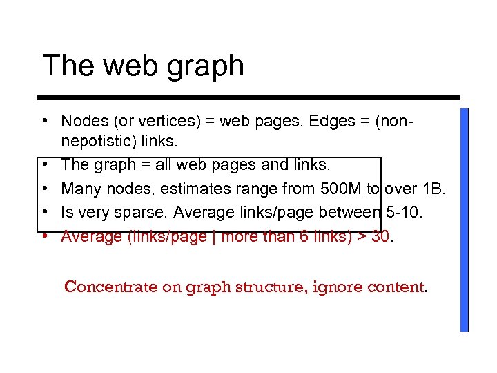 The web graph • Nodes (or vertices) = web pages. Edges = (nonnepotistic) links.