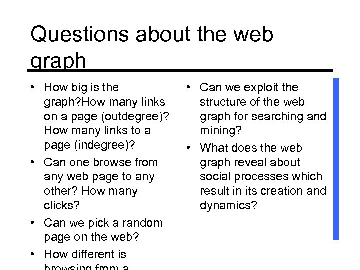 Questions about the web graph • How big is the graph? How many links