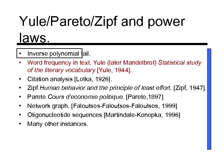 Yule/Pareto/Zipf and power laws. • Inverse polynomial tail. • Word frequency in text. Yule