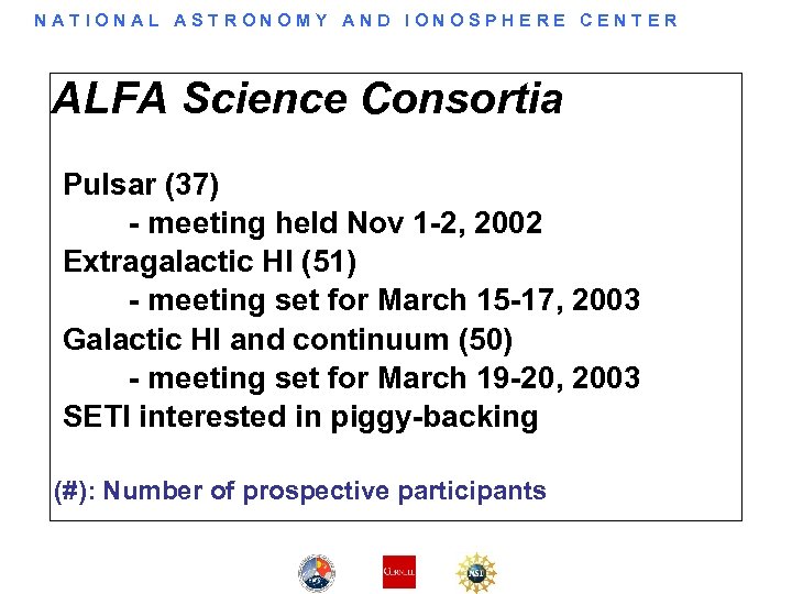 NATIONAL ASTRONOMY AND IONOSPHERE CENTER ALFA Science Consortia Pulsar (37) - meeting held Nov