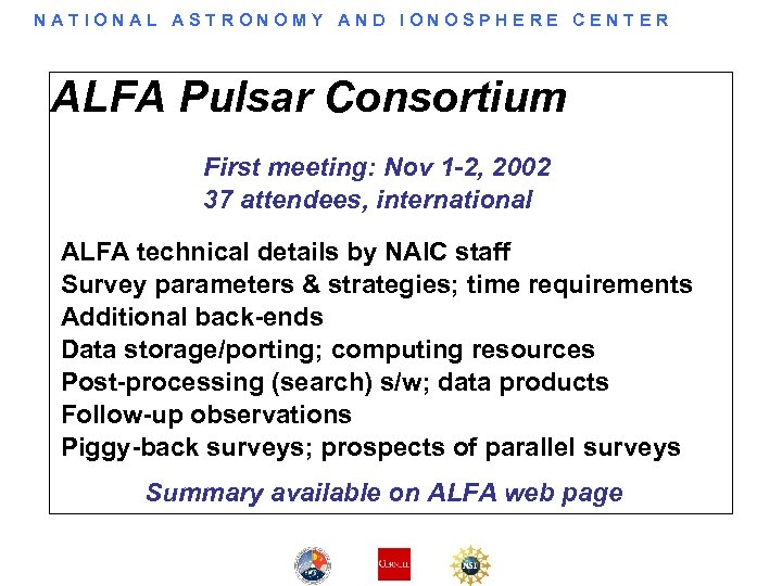 NATIONAL ASTRONOMY AND IONOSPHERE CENTER ALFA Pulsar Consortium First meeting: Nov 1 -2, 2002