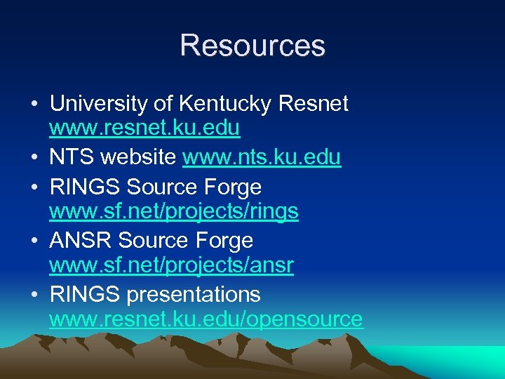 Resources • University of Kentucky Resnet www. resnet. ku. edu • NTS website www.