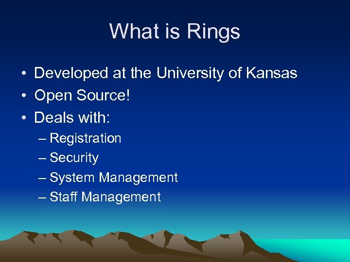 What is Rings • Developed at the University of Kansas • Open Source! •