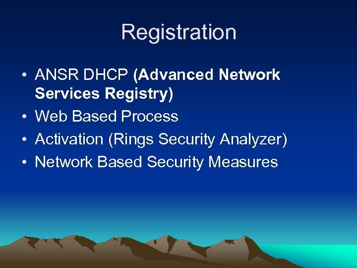 Registration • ANSR DHCP (Advanced Network Services Registry) • Web Based Process • Activation