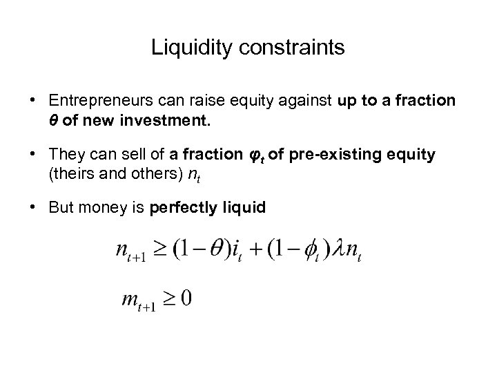Liquidity constraints • Entrepreneurs can raise equity against up to a fraction θ of