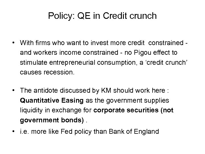 Policy: QE in Credit crunch • With firms who want to invest more credit
