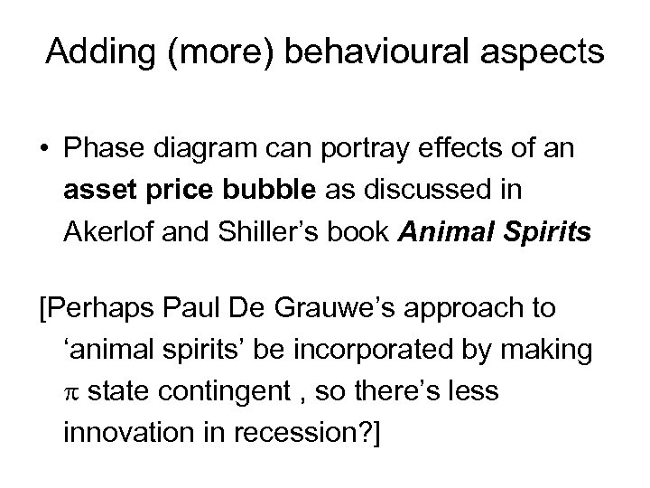 Adding (more) behavioural aspects • Phase diagram can portray effects of an asset price