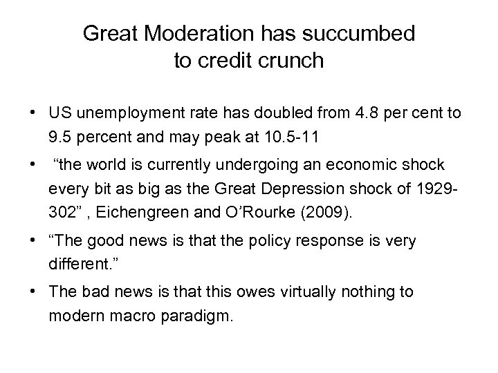 Great Moderation has succumbed to credit crunch • US unemployment rate has doubled from