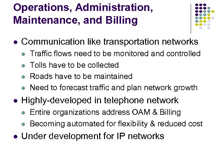 Operations, Administration, Maintenance, and Billing l Communication like transportation networks l l l Highly-developed