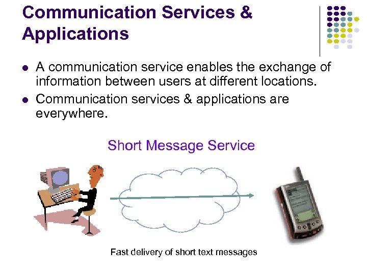 Communication Services & Applications l l A communication service enables the exchange of information