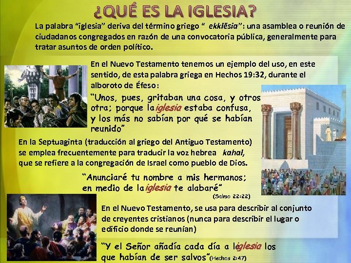La palabra “iglesia” deriva del término griego “ ekklēsia”: una asamblea o reunión de