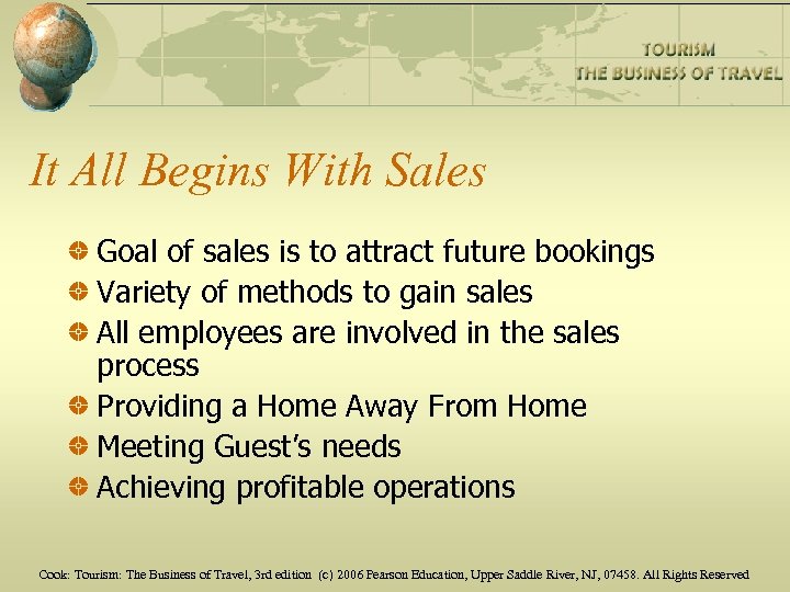 It All Begins With Sales Goal of sales is to attract future bookings Variety