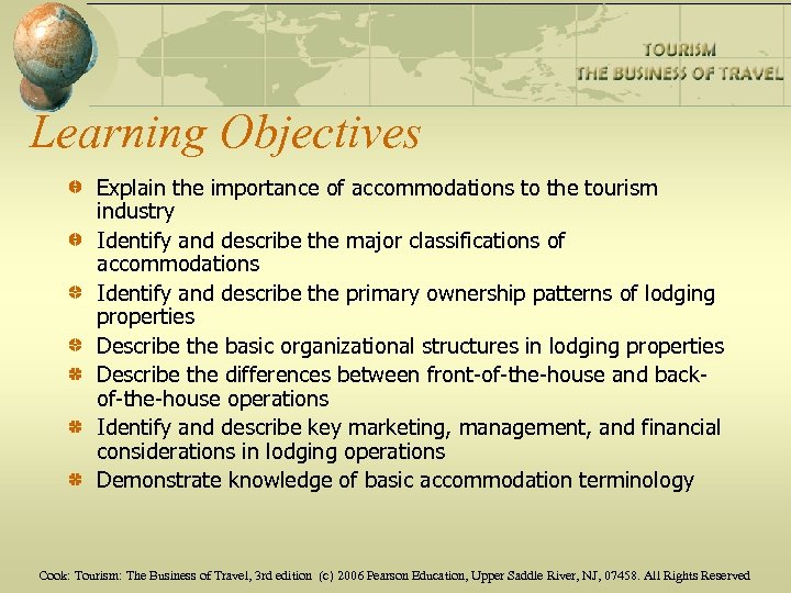 Learning Objectives Explain the importance of accommodations to the tourism industry Identify and describe