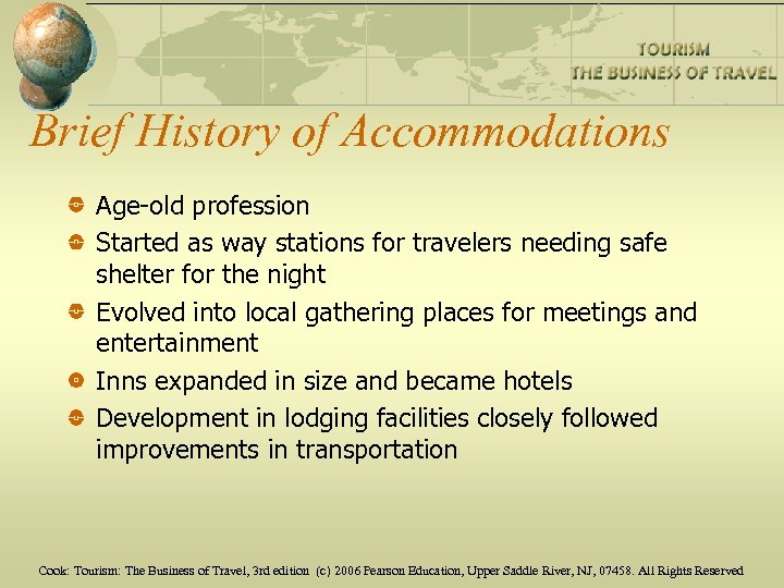 Brief History of Accommodations Age-old profession Started as way stations for travelers needing safe