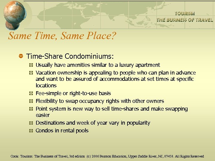 Same Time, Same Place? Time-Share Condominiums: Usually have amenities similar to a luxury apartment