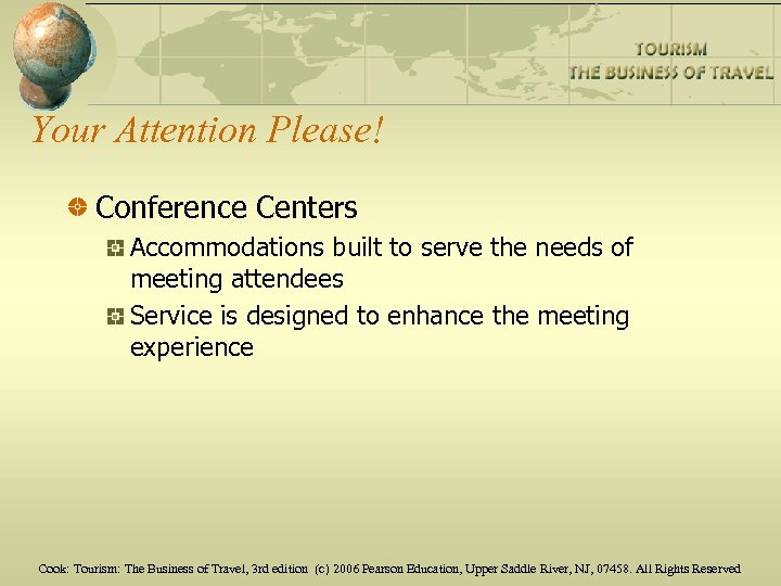 Your Attention Please! Conference Centers Accommodations built to serve the needs of meeting attendees