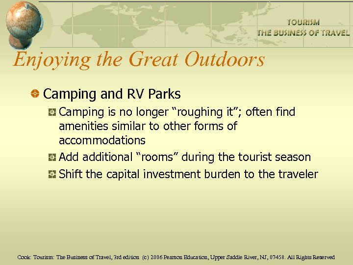Enjoying the Great Outdoors Camping and RV Parks Camping is no longer “roughing it”;