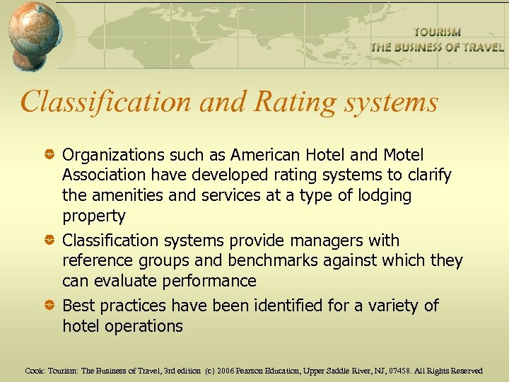 Classification and Rating systems Organizations such as American Hotel and Motel Association have developed